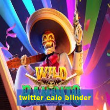 twitter caio blinder